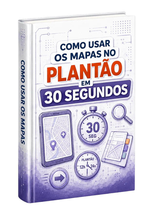 Capa do bônus 05: Guia: Como Usar os Mapas no Plantão em 30 Segundos